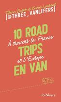 Couverture du livre « 10 road trips en van : à travers la France et l'Europe » de Tifenn Butel et Kevin Laurent aux éditions Jouvence