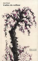 Couverture du livre « L'arbre du veilleur » de Jean Royer aux éditions Noroit