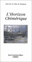 Couverture du livre « L'horizon chimérique » de Jean De La Ville De Mirmont aux éditions Harriet