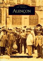 Couverture du livre « Alençon » de Alain Champion et Yves Le Noach aux éditions Editions Sutton