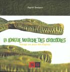 Couverture du livre « Longue marche des crocodiles, voyage au pays des papous » de Ingrid Senepart aux éditions Indigene