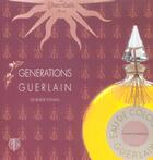 Couverture du livre « Generations Guerlain » de Genevieve Fontan aux éditions Arfon