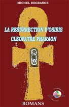 Couverture du livre « La résurrection d'Osiris ; Cléopâtre pharaon » de Michel Degrange aux éditions T.d.o