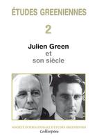 Couverture du livre « ETUDES GREENIENNES T.2 ; Julien Green et son siècle » de  aux éditions Calliopees
