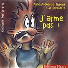 Couverture du livre « J'aime pas ! » de Luc Bertoncin et Anne-Francoise Therene aux éditions Editions Henry