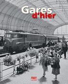 Couverture du livre « Gares d'hier » de Andre Victor aux éditions La Vie Du Rail