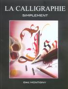 Couverture du livre « La Calligraphie Simplement » de Eric Montigny aux éditions Espaces Loisirs