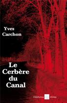 Couverture du livre « Le cerbère du canal » de Yves Carchon aux éditions Aloes