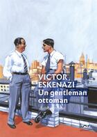 Couverture du livre « Un gentleman ottoman » de Victor Eskenazi aux éditions Lior