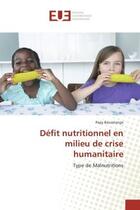 Couverture du livre « Defit nutritionnel en milieu de crise humanitaire : Type de Malnutritions » de Papy Baosolange aux éditions Editions Universitaires Europeennes