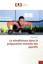 Couverture du livre « La mindfulness dans la preparation mentale des sportifs » de Michel Verger aux éditions Editions Universitaires Europeennes