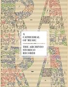 Couverture du livre « A cathedral of music the archivio storico ricordi » de Bertelsmann Se&Co.Kg aux éditions Prestel