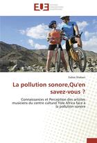 Couverture du livre « La pollution sonore, qu'en savez-vous ? » de Esdras Shabani aux éditions Editions Universitaires Europeennes