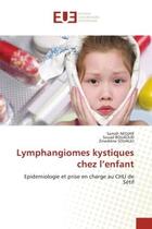 Couverture du livre « Lymphangiomes kystiques chez l'enfant - epidemiologie et prise en charge au chu de setif » de Nedjar/Bouaoud aux éditions Editions Universitaires Europeennes