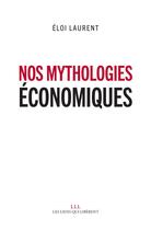 Couverture du livre « Nos mythologies économiques » de Eloi Laurent aux éditions Les Liens Qui Liberent