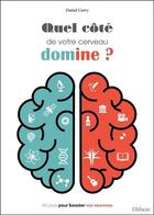 Couverture du livre « Quel côté de votre cerveau domine ; 60 jeux pour booster vos neurones » de Daniel Curry aux éditions Ellebore