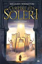 Couverture du livre « Soleri Tome 1 ; l'empire des Soleri » de Michael Johnston aux éditions Bragelonne