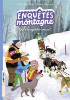 Couverture du livre « Enquêtes à la montagne ! Tome 5 : qui a truqué la course ? » de Claire Bertholet et Maud Riemann aux éditions Bayard Jeunesse