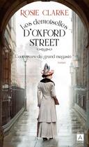 Couverture du livre « Les demoiselles d'Oxford Street Tome 1 : L'ouverture du grand magasin » de Rosie Clarke aux éditions Archipoche