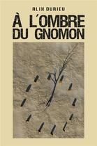 Couverture du livre « À l'ombre du gnomon » de Alix Durieu aux éditions Librinova