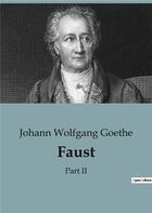 Couverture du livre « Faust : Part II » de Goethe J W. aux éditions Culturea