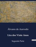 Couverture du livre « Lira dos Vinte Anos : Segunda Parte » de Alvares De Azevedo aux éditions Culturea