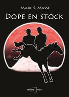 Couverture du livre « Dope en stock » de Marc S. Masse aux éditions Cogito Ergo Sum