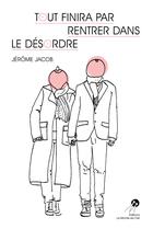 Couverture du livre « Tout finira par rentrer dans le désordre » de Jerome Jacob aux éditions Le Monte En L'air