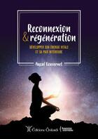 Couverture du livre « Reconnexion & régénération ; développer son énergie vitale et sa paix intérieure » de Pascal Gouvernet aux éditions Oviloroi