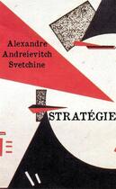 Couverture du livre « Stratégie : La classique de l'art opératif russe » de Alexandre Andreievitch Svetchine aux éditions Asymetrie