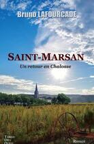 Couverture du livre « Saint-Marsan ; un retour en Chalosse » de Bruno Lafourcade aux éditions Terres De L'ouest