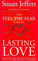 Couverture du livre « The Feel the Fear Guide to ... Lasting Love » de Susan Jeffers aux éditions Vermilion