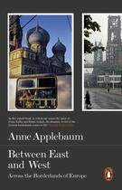 Couverture du livre « Between East and West » de Anne Applebaum aux éditions Penguin Books Ltd Digital