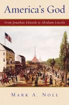 Couverture du livre « America's god: from jonathan edwards to abraham lincoln » de Noll Mark A aux éditions Editions Racine