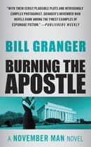 Couverture du livre « Burning the Apostle » de Bill Granger aux éditions Grand Central Publishing