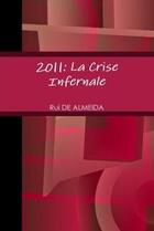 Couverture du livre « 2011: la crise infernale » de De Almeida aux éditions Lulu