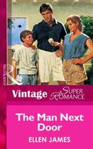 Couverture du livre « The Man Next Door (Mills & Boon Vintage Superromance) » de Ellen James aux éditions Mills & Boon Series