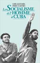 Couverture du livre « Le socialisme et l'Homme à Cuba » de Ernesto Che Guevara et Fidel Castro aux éditions Pathfinder