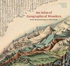 Couverture du livre « An atlas of geographical wonders from mountaintops to riverbeds » de Gilles Palskyjean-Ma aux éditions Princeton Architectural
