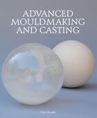 Couverture du livre « Advanced Mouldmaking and Casting » de Brooks Nick aux éditions Crowood Press Digital
