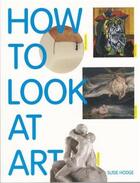 Couverture du livre « How to look at art » de Susie Hodge aux éditions Tate Gallery