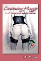 Couverture du livre « Convincing Maggie : Her Submissive Education » de Bj Wane aux éditions Pink Flamingo Publications