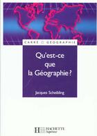 Couverture du livre « Qu'est-ce que la géographie ? » de Jacques Scheibling aux éditions Hachette Education