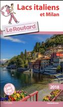 Couverture du livre « Guide du Routard ; lacs italiens (édition 2018) » de Collectif Hachette aux éditions Hachette Tourisme