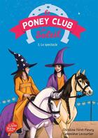 Couverture du livre « Le poney club du soleil t.3 ; le spectacle » de Christine Feret-Fleury et Genevieve Lecourtier aux éditions Livre De Poche Jeunesse