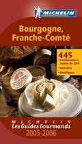 Couverture du livre « Guide gourmand bourgogne, franche comte 2005-2006/restaurants, marches et boutiques (édition 2005/2006) » de Collectif Michelin aux éditions Michelin