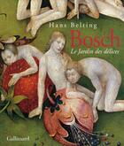Couverture du livre « Bosch le jardin des délices » de Hans Belting aux éditions Gallimard