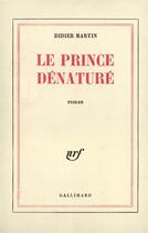 Couverture du livre « Le prince denature » de Didier Martin aux éditions Gallimard