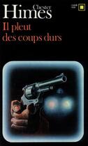 Couverture du livre « Il pleut des coups durs » de Chester Himes aux éditions Gallimard