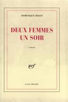 Couverture du livre « Deux femmes un soir roman » de Dominique Rolin aux éditions Gallimard